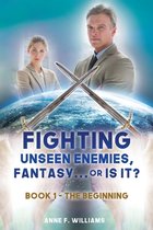 Fighting Unseen Enemies, Fantasy . . . or Is It?- Fighting Unseen Enemies, Fantasy . . . or Is It?