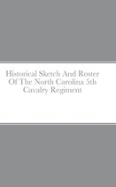 Historical Sketch And Roster Of The North Carolina 5th Cavalry Regiment