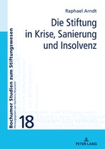 Bochumer Studien zum Stiftungswesen 18 - Die Stiftung in Krise, Sanierung und Insolvenz