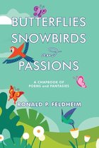 Butterflies Snowbirds and Passions: a chapbook of poems and fantasies