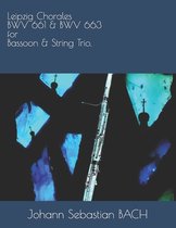 Leipzig Chorales BWV 661 & BWV 663 for Bassoon & String Trio.