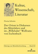 Kultur, Wissenschaft, Literatur 32 - Der Orient in Diskursen des Mittelalters und im «Willehalm» Wolframs von Eschenbach