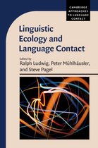 Cambridge Approaches to Language Contact - Linguistic Ecology and Language Contact