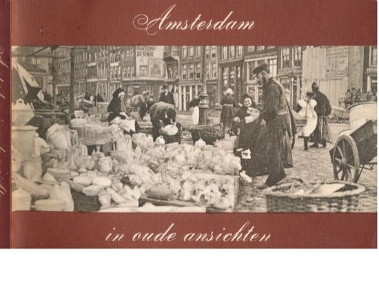Amsterdam in oude ansichten