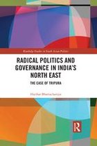 Routledge Studies in South Asian Politics - Radical Politics and Governance in India's North East