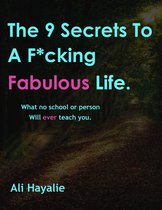 The 9 Secrets To A F*cking Fabulous Life