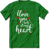 I Love You With All My Heart - Valentijn T-Shirt | Grappig Valentijnsdag Cadeautje voor Hem en Haar | Dames - Heren - Unisex | Kleding Cadeau | - Donker Groen - L