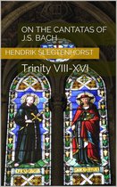 The Bach Cantatas 2 - On the Cantatas of J.S. Bach: Trinity VIII-XVI