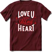 Love U With All My Heart - Valentijn T-Shirt | Grappig Valentijnsdag Cadeautje voor Hem en Haar | Dames - Heren - Unisex | Kleding Cadeau | - Burgundy - S