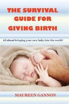 The Survival Guide For Giving Birth