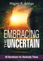 Embracing the Uncertain