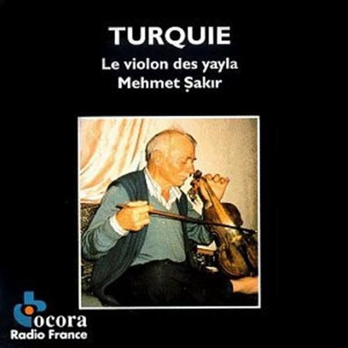Mehmet Sakir - Turquie: Le Violon Des Yayla (CD)