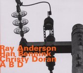 Ray Anderson, Han Bennink, Christy Doran - A B D (CD)