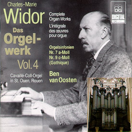 Albumhoes met Charles-Marie Widor, orgel, en tekst: Complete Organ Works, L'intégrale des oeuvres pour orgue, Das Orgelwerk Vol. 4, Nr. 7 a-Moll, Nr. 9 c-Moll (Gothique), Cavaille-Coll-Orgel in St. Ouen, Rouen, Ben van Oosten.
