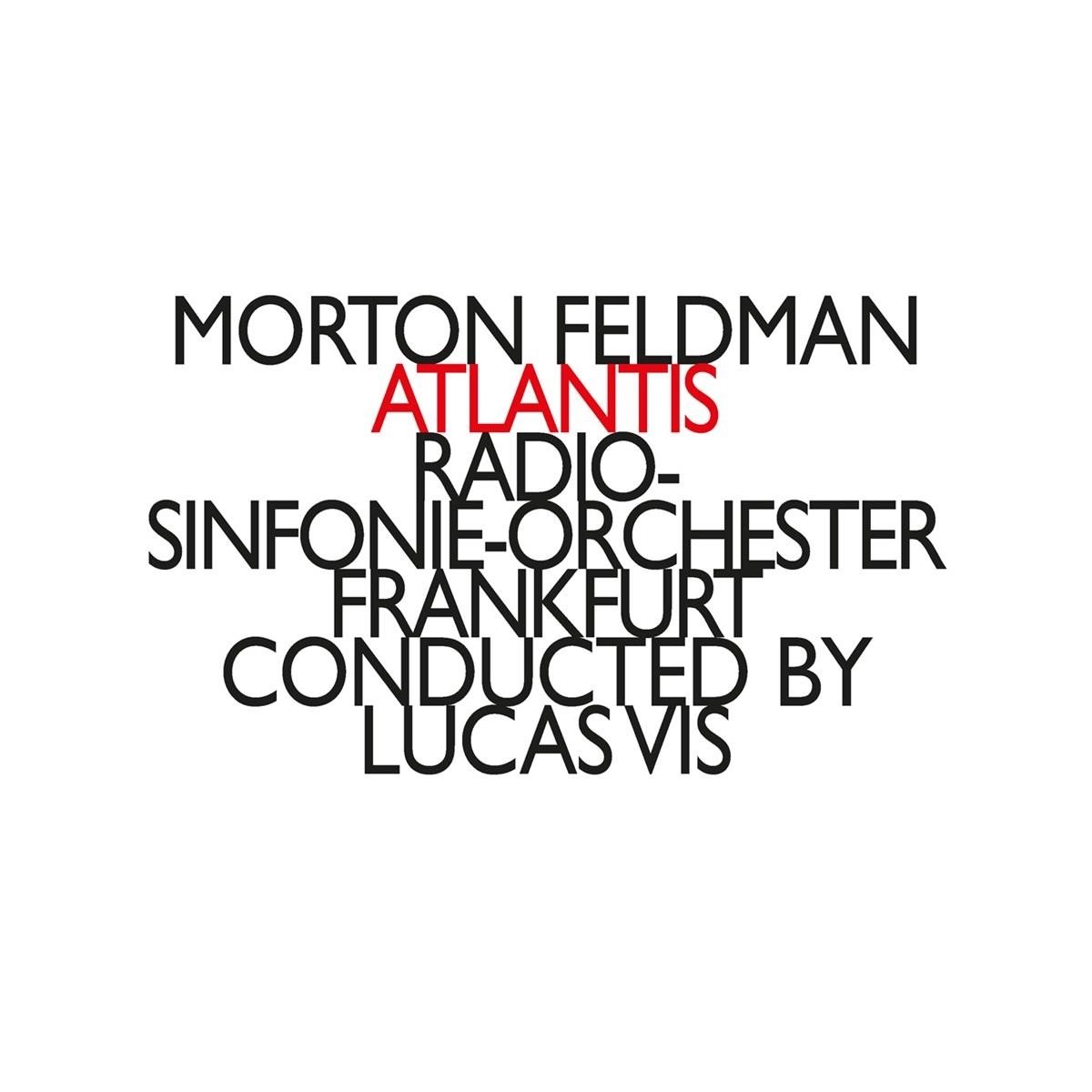 Radio-Sinfonie-Orchester Frankfurt, Lucas Vis - Feldman: Atlantis (CD)