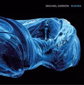 Rushes Ensemble - Michael Gordon: Rushes (CD)