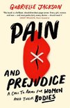 Pain and Prejudice A call to arms for women and their bodies