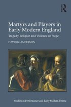 Martyrs and Players in Early Modern England