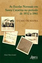 As Escolas Normais em Santa Catarina no Período de 1932 a 1961: O Caso de Mafra