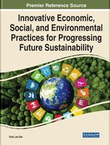 e-Book Collection - Copyright 2022- Innovative Economic, Social, and Environmental Practices for Progressing Future Sustainability