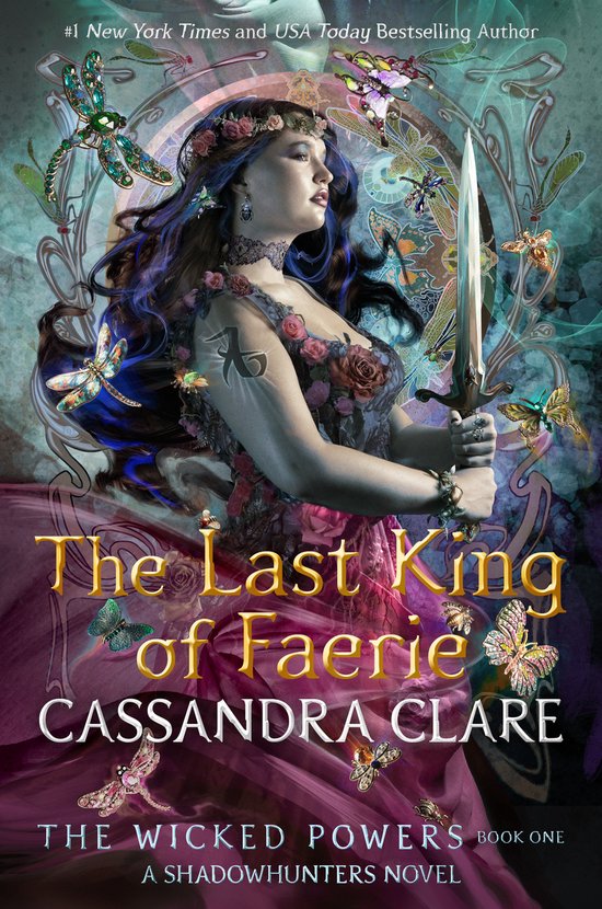 Boekcover 'The Last King of Faerie' door Cassandra Clare, met een jonge vrouw met een zwaard, omringd door vlinders en libellen.