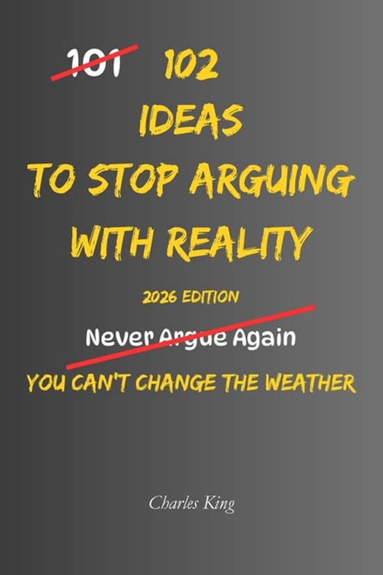 102- 102 Ideas To Stop Arguing With Reality - cover