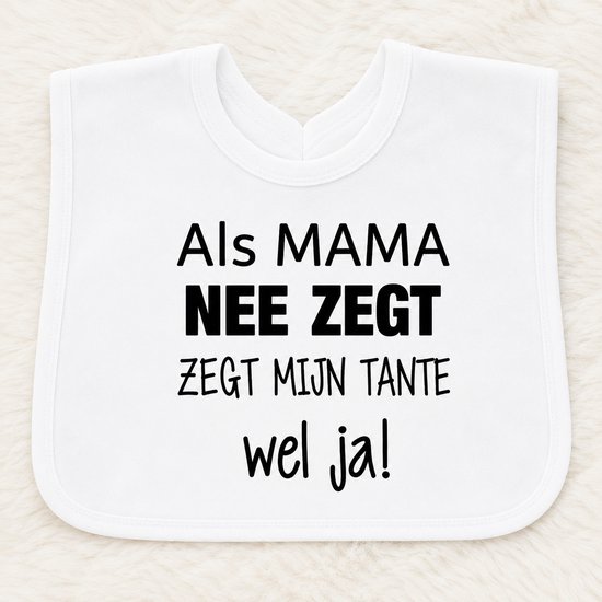 Wit slabbetje met zwarte tekst "Als mama nee zegt, zegt mijn tante wel ja!"