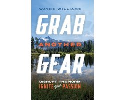 Grab Another Gear: Disrupt the norm. Ignite your passion.