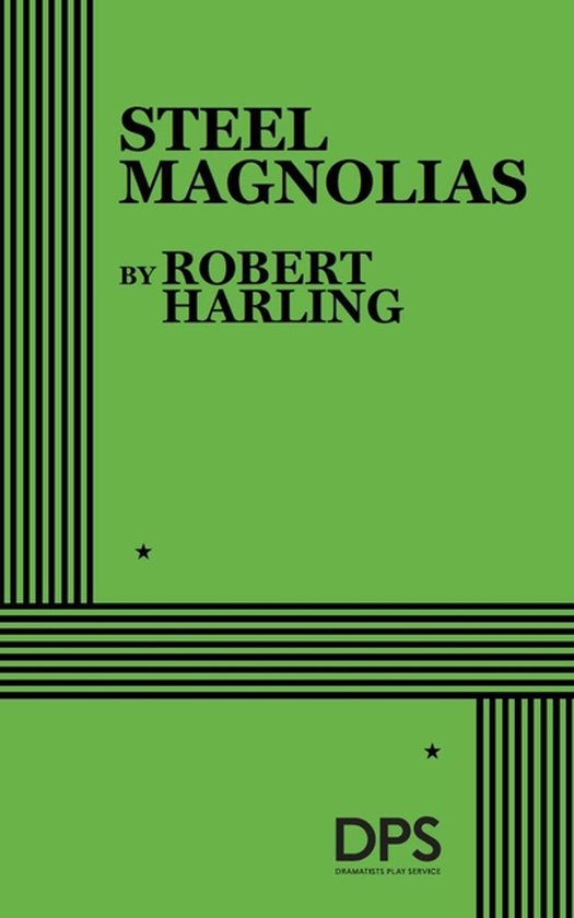 Groene omslag met zwarte tekst 'STEEL MAGNOLIAS BY ROBERT HARLING' en 'DPS DRAMATISTS PLAY SERVICE'.