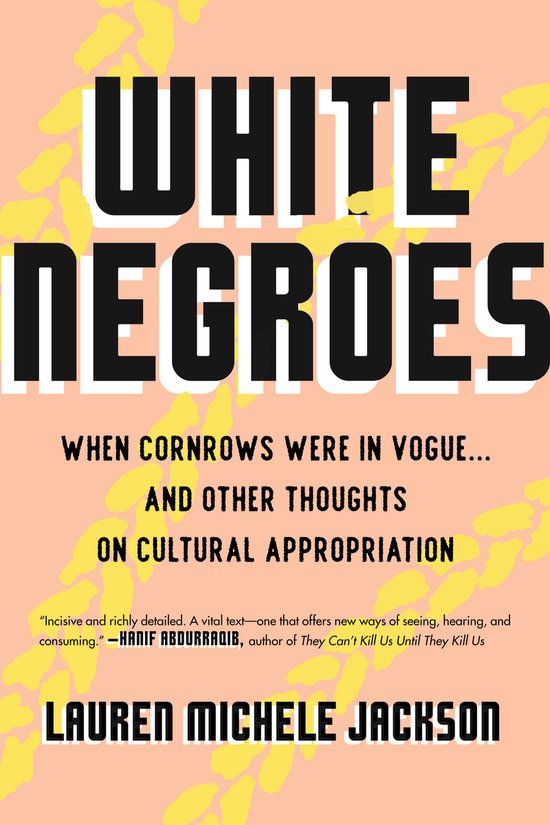 Boekcover met de titel "White Negroes" en ondertitel "When Cornrows Were in Vogue... And Other Thoughts on Cultural Appropriation" in dikke zwarte letters.