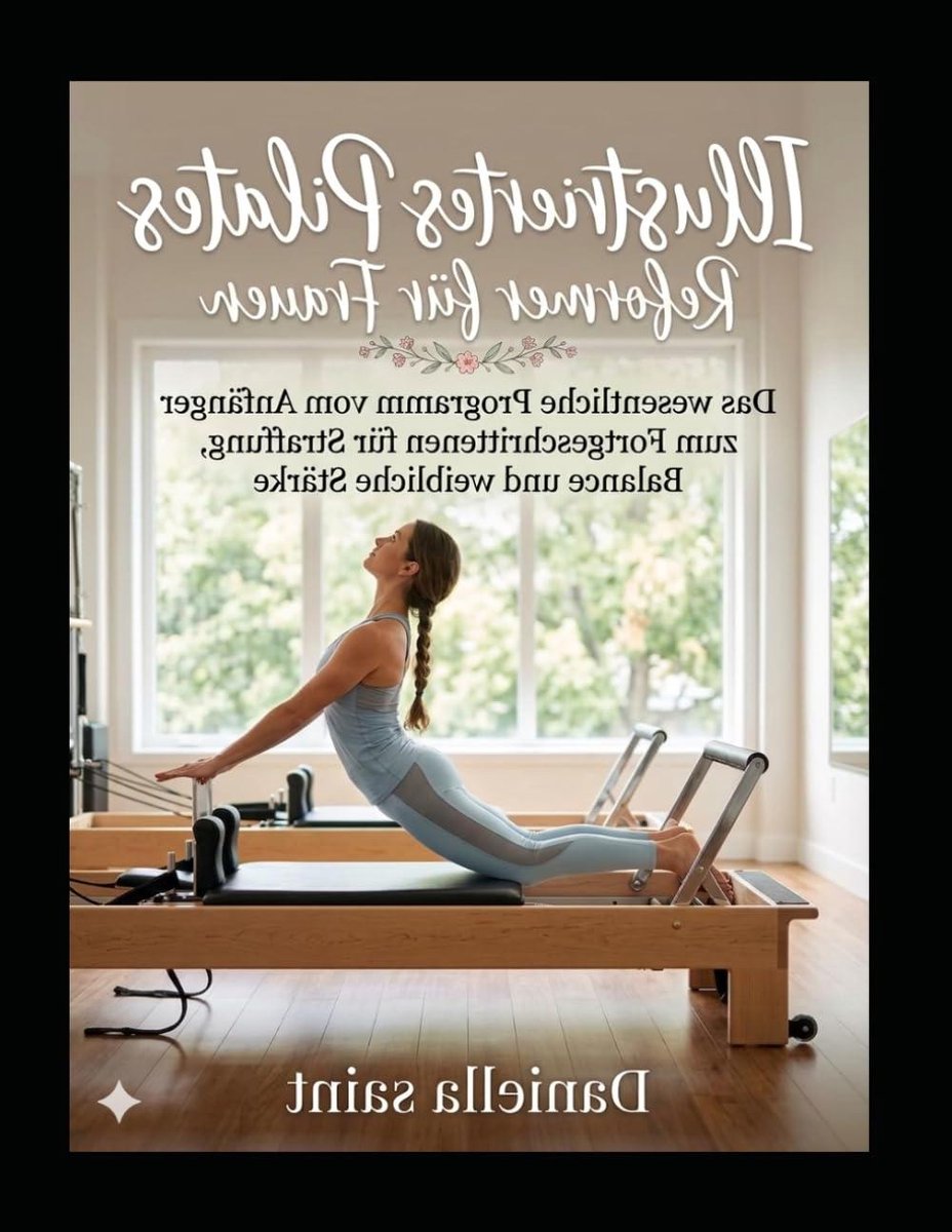 Pilates Reformer Gids - Vrouwenkracht Programma - Krachtige Lichaamsbouw - Van Beginner Tot Gevorderd - 114 Pagina's - Geïllustreerd