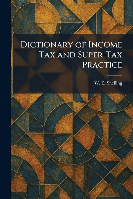 Dictionary of Income Tax and Super-Tax Practice - cover