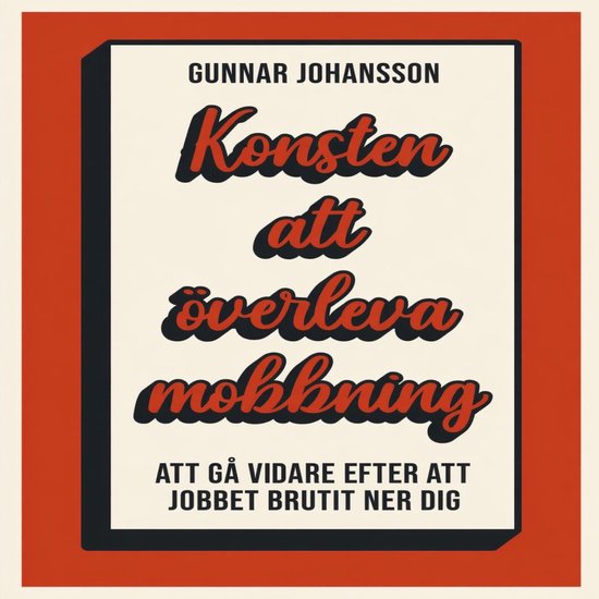 Konsten att överleva mobbning : att gå vidare när jobbet  ... - cover