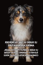 Berger Américain Miniature Gids - Mini Aussie Boek - Hond Opvoeden - Compleet Ras Handboek - 436 Pagina's