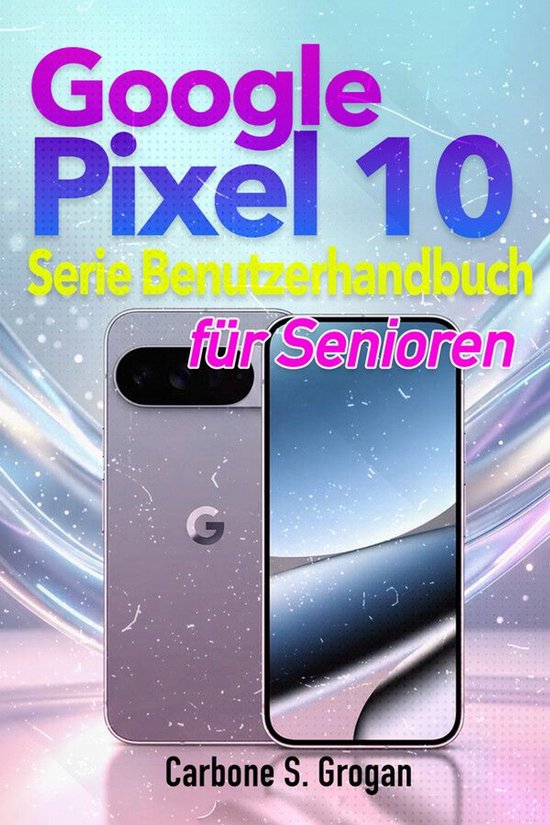 Google Pixel 10-Serie Benutzerhandbuch für Senioren - cover