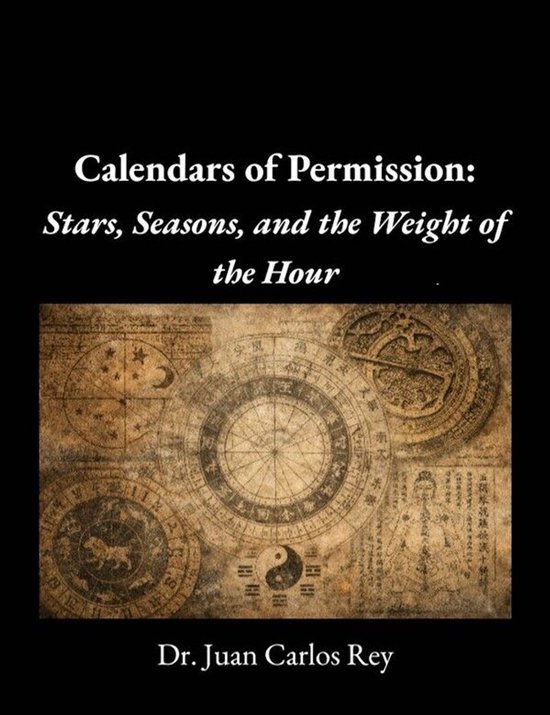 Calendars of Permission: Stars, Seasons, and the Weight of t ... - cover