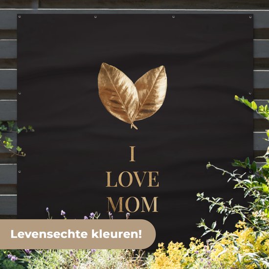 Tuinposter 200x200 cm - Tuindecoratie Mama - I love mom - Spreuken - Quotes - Poster voor in de tuin - Buiten decoratie - Schutting tuinschilderij - Tuindoek muurdecoratie - Wanddecoratie balkondoek