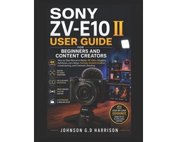 Sony Zv-E10 II User Guide for Beginners and Content Creators