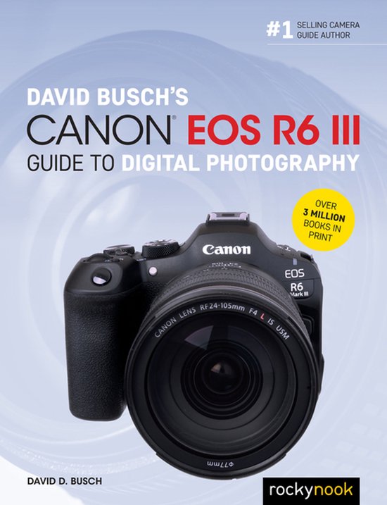 David Busch's Canon EOS R6 III Guide to Digital Photography - cover