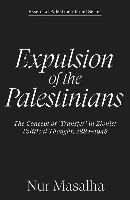 Boekomslag van 'Expulsion of the Palestinians' met de titel in sierlijke letters en 'The Concept of 'Transfer' in Zionist Political Thought, 1882-1948' in kleinere letters. Auteur Nur Masalha.