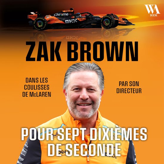 Zak Brown : Pour sept dixièmes de seconde, Dans les couliss ... - cover