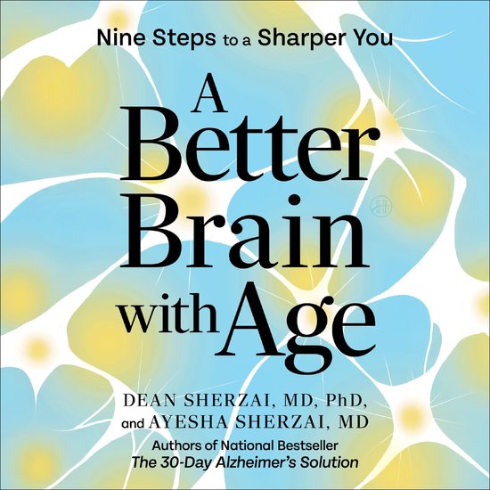 Boekomslag 'A Better Brain with Age', met de tekst 'Nine Steps to a Sharper You' en de namen van de auteurs Dean Sherzai en Ayesha Sherzai.