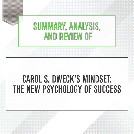 Summary, Analysis, and Review of Carol S. Dweck's Mindset: T ... - cover