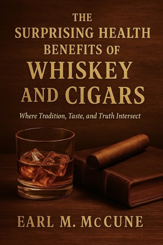 The Surprising Health Benefits of Whiskey and Cigars - cover