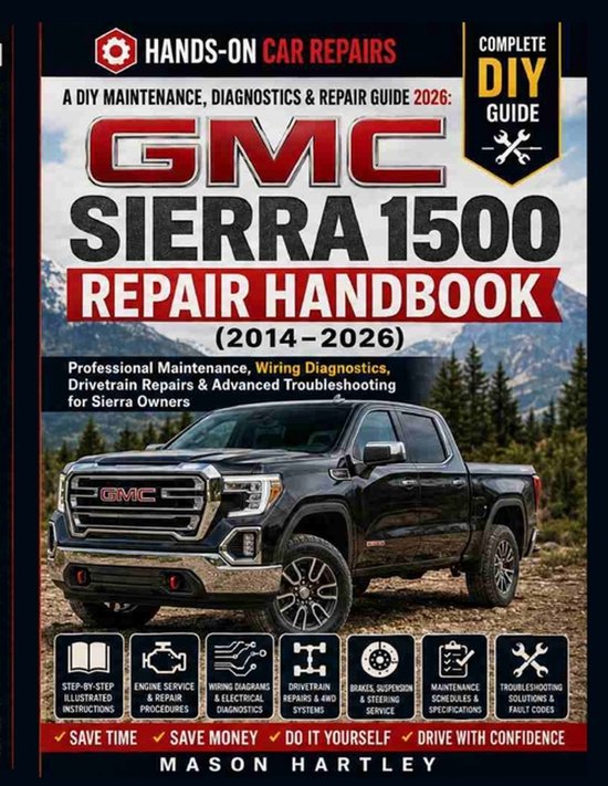 A DIY Maintenance, Diagnostics & Repair Guide 2026; GMC SIER ... - cover