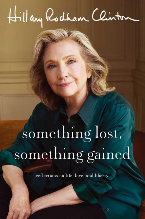 Couverture du livre de Hillary Rodham Clinton, vêtue d'une blouse vert émeraude. Le titre 'something lost, something gained' est au centre.
