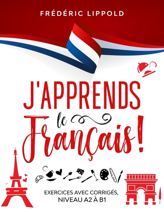 J'apprends le français ! - Exercices avec corrigés, niveau ... - cover