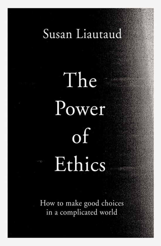 The Power of Ethics How to Make Good Choices in a Complicate ... - cover