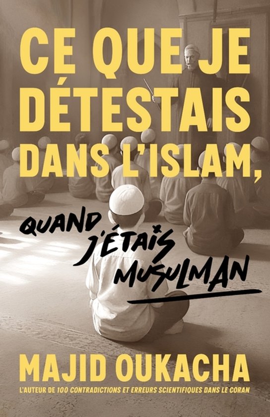 Ce que je dï¿½testais dans l'islam, quand j'ï¿½tais musulman