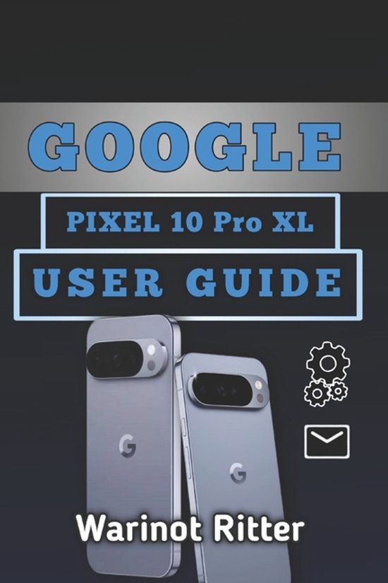 Google Pixel 10 User Guide- Google Pixel 10 Pro XL User Guid ... - cover